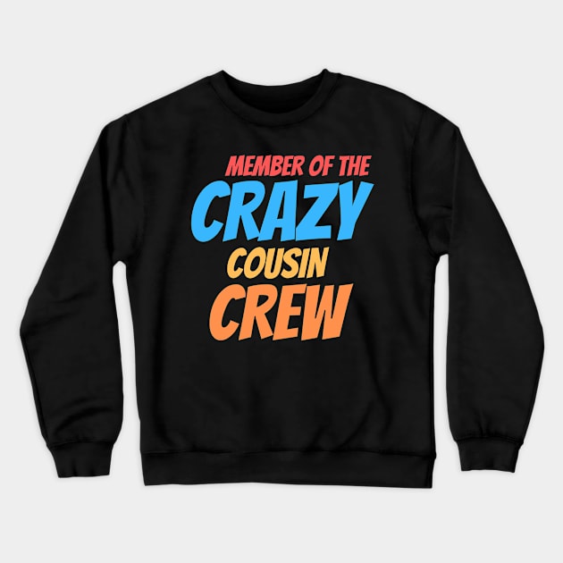 Member of the crazy cousin crew Crewneck Sweatshirt by wapix